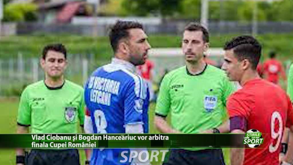 Vlad Ciobanu si Bogdan Hanceariuc vor arbitra finala Cupei Romaniei. Iesenii sunt delegati pentru al doilea an consecutiv