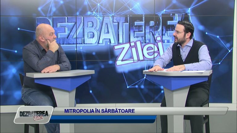DEZBATEREA ZILEI / MITROPOLIA ÎN SĂRBĂTOARE