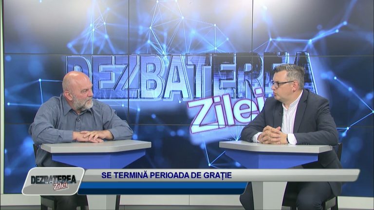 DEZBATEREA ZILEI / SE TERMINĂ PERIOADA DE GRAȚIE