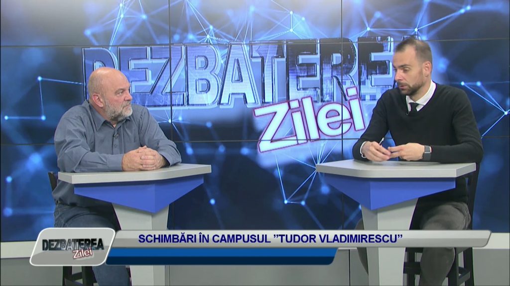 DEZBATEREA ZILEI / SCHIMBĂRI ÎN CAMPUSUL ”TUDOR VLADIMIRESCU”