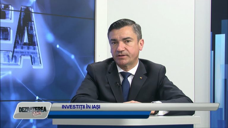 DEZBATEREA ZILEI / INVESTIȚII ÎN IAȘI