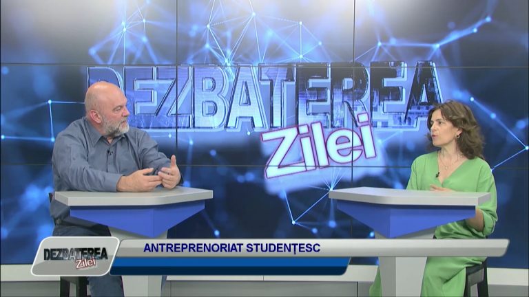 DEZBATEREA ZILEI / ANTREPRENORIAT STUDENȚESC