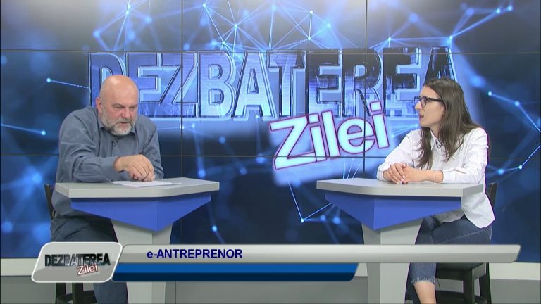 DEZBATEREA ZILEI / e-ANTREPRENOR