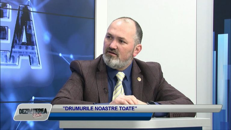 DEZBATEREA ZILEI / ”DRUMURILE NOASTRE TOATE”