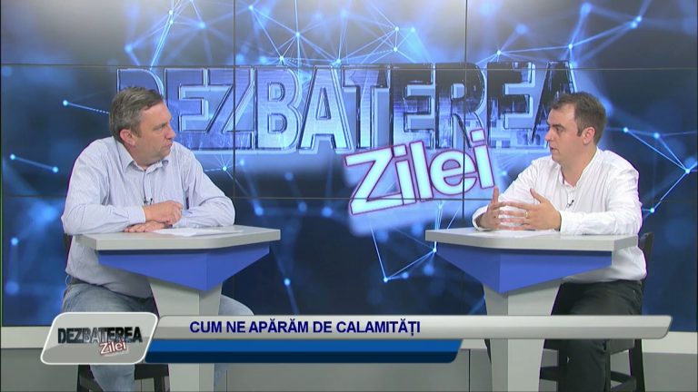 DEZBATEREA ZILEI / CUM NE APĂRĂM DE CALAMITĂȚI