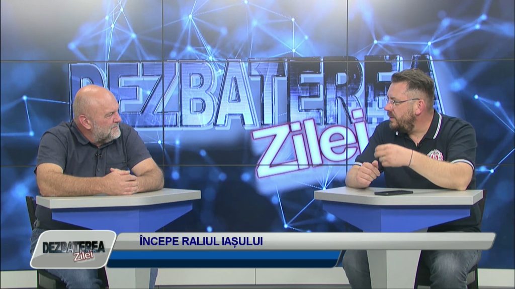 DEZBATEREA ZILEI / ÎNCEPE RALIUL IAȘULUI
