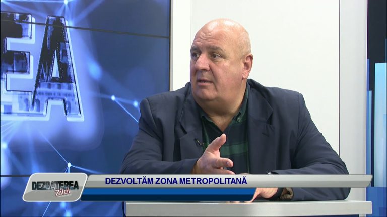 DEZBATEREA ZILEI / DEZVOLTĂM ZONA METROPOLITANĂ
