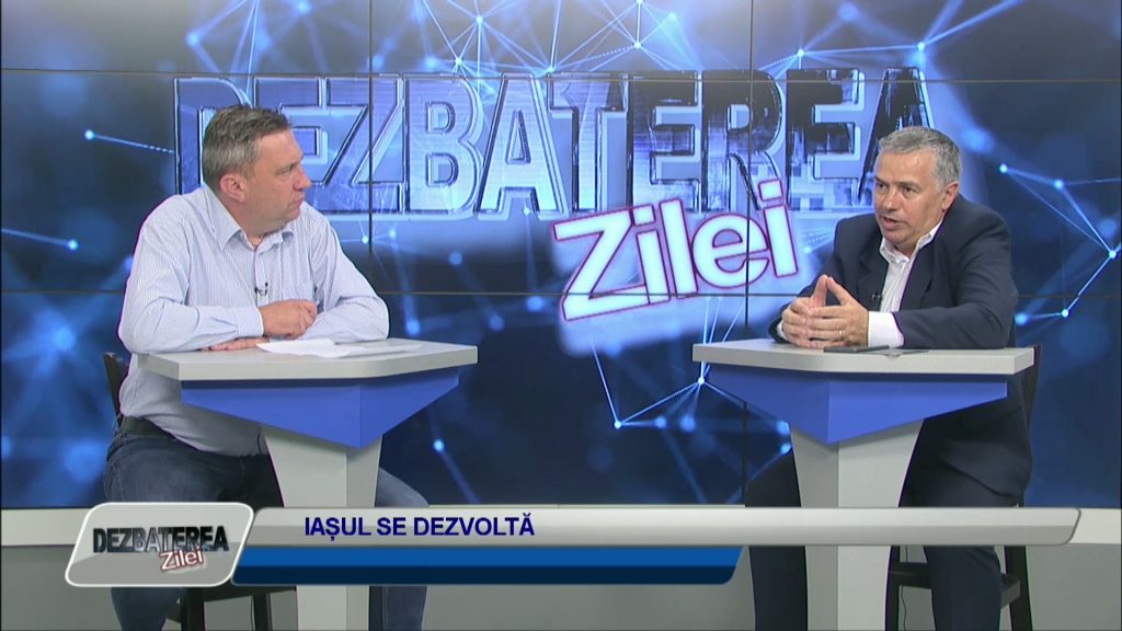 DEZBATEREA ZILEI / IAȘUL SE DEZVOLTĂ