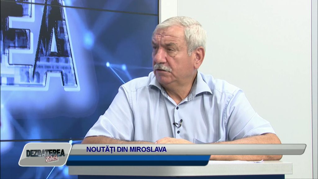 DEZBATEREA ZILEI / NOUTĂȚI DIN MIROSLAVA