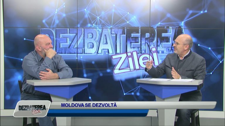 DEZBATEREA ZILEI / MOLDOVA SE DEZVOLTĂ