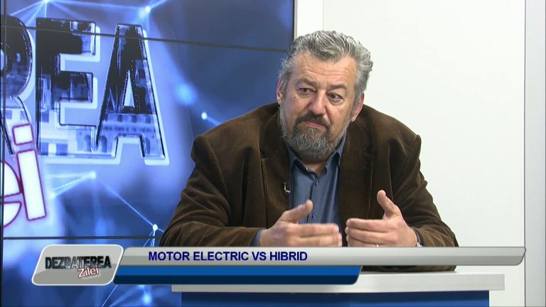 DEZBATEREA ZILEI / MOTOR ELECTRIC VS HIBRID