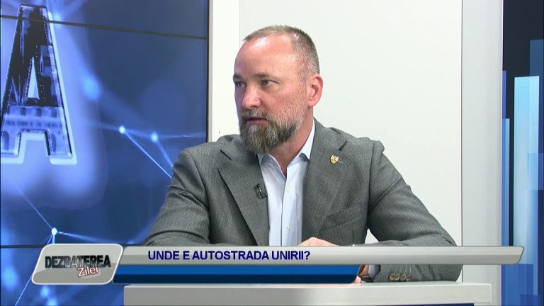 DEZBATEREA ZILEI / UNDE E AUTOSTRADA UNIRII?