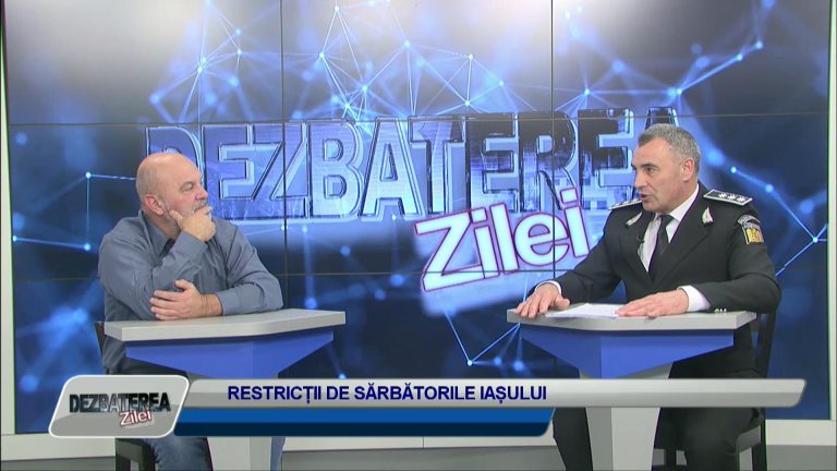 DEZBATEREA ZILEI / RESTRICȚII PE PERIOADA SĂRBĂTORILOR IAȘULUI