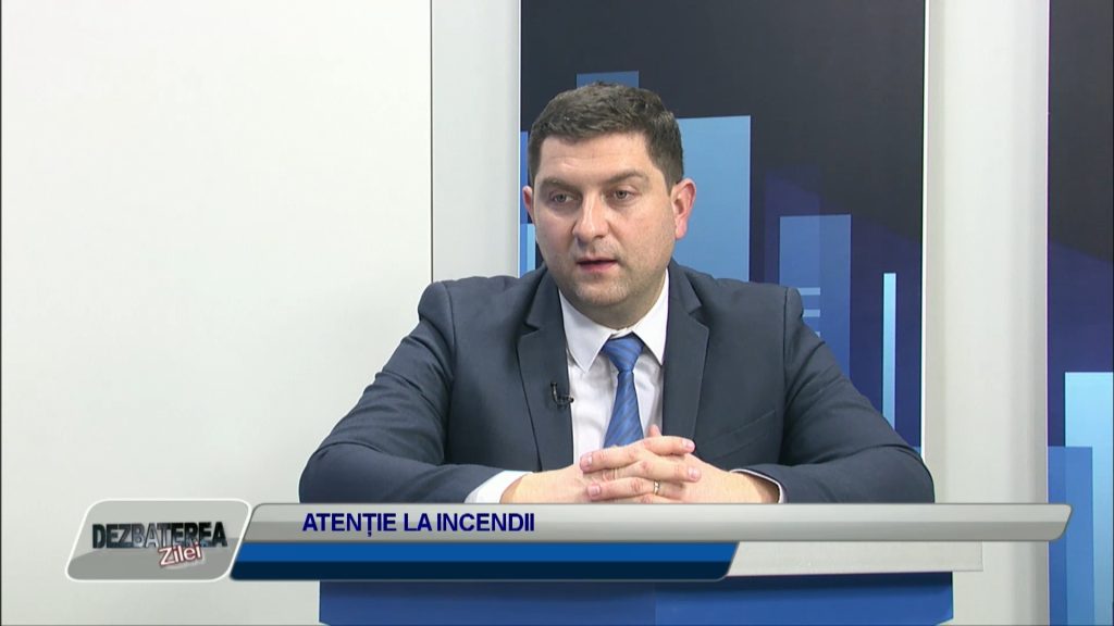 DEZBATEREA ZILEI / ATENȚIE LA INCENDII