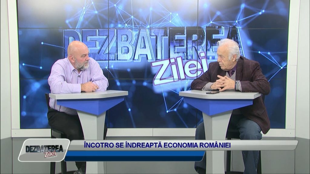 DEZBATEREA ZILEI / ÎNCOTRO SE ÎNDREAPTĂ ECONOMIA ROMÂNIEI