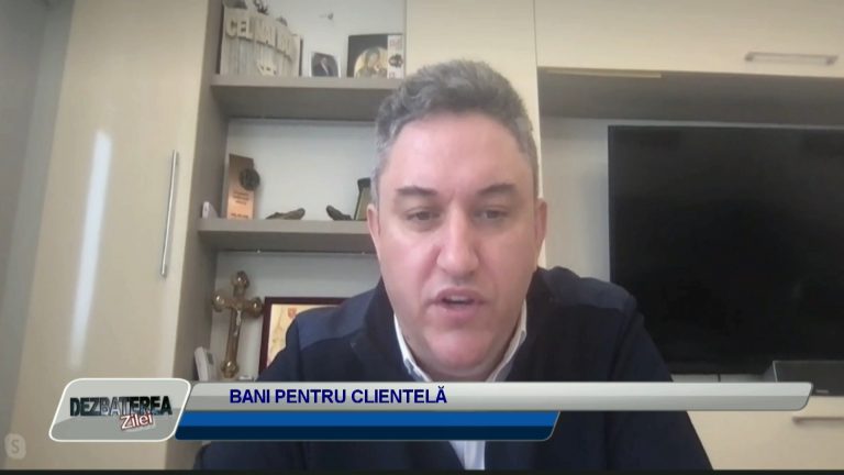 DEZBATEREA ZILEI / BANI PENTRU CLIENTELĂ