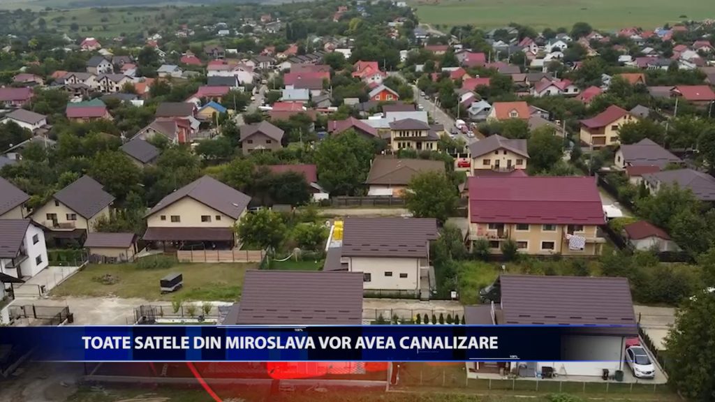 TOATE SATELE DIN MIROSLAVA VOR AVEA CANALIZARE
