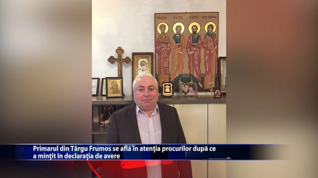 Primarul din Targu Frumos se afla in atentia procurorilor dupa ce a mintit in declaratia de avere
