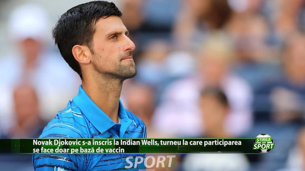 Novak Djokovic s-a inscris la Indian Wells, turneu la care participarea se face doar pe baza de vaccin. S-a decis tenisman-ul sa se imunizeze?