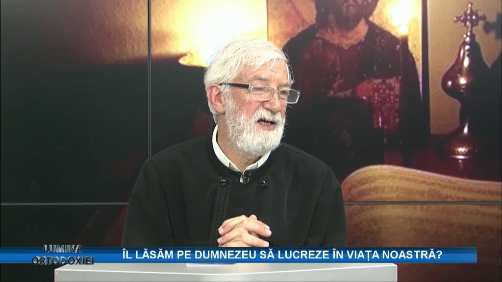 LUMINA ORTODOXIEI / ÎL LĂSĂM PE DUMNEZEU SĂ LUCREZE ÎN VIAȚA NOASTRĂ?