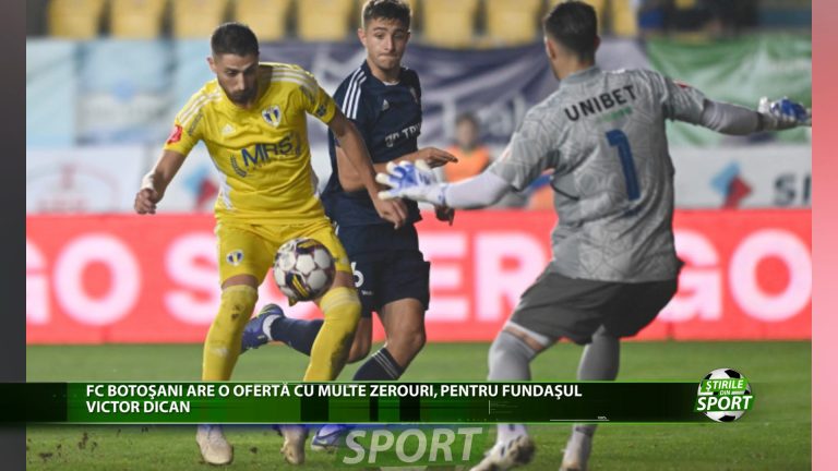 FC BOTOSANI ARE O OFERTA CU MULTE ZEROURI, PENTRU FUNDASUL VICTOR DICAN