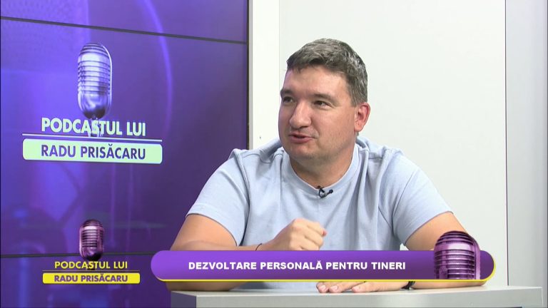 PODCASTUL LUI RADU PRISĂCARU / DEZVOLTARE PERSONALĂ PENTRU TINERI