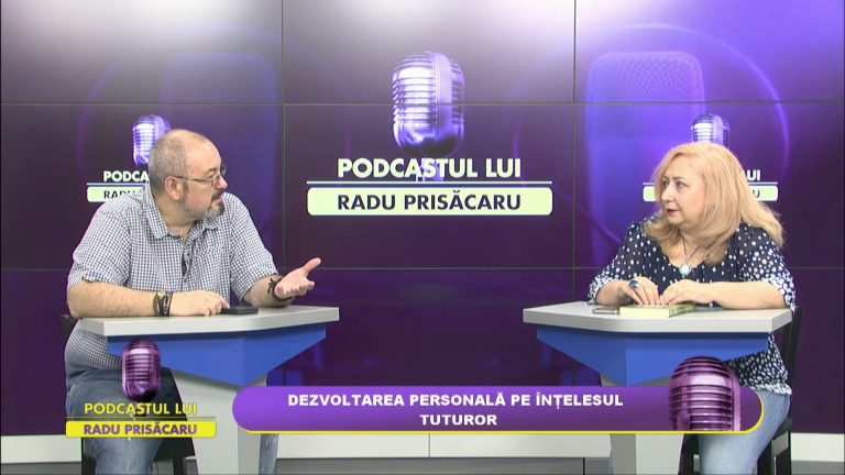 PODCASTUL LUI RADU PRISĂCARU / DEZVOLTAREA PERSONALĂ PE ÎNȚELESUL TUTUROR