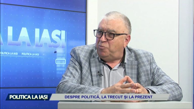 POLITICA LA IAȘI / DESPRE POLITICĂ, LA TRECUT ȘI LA PREZENT