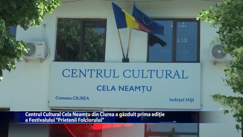 Centrul Cultural Cela Neamtu din Ciurea a gazduit prima editie a Festivalului „Prietenii Folclorului”