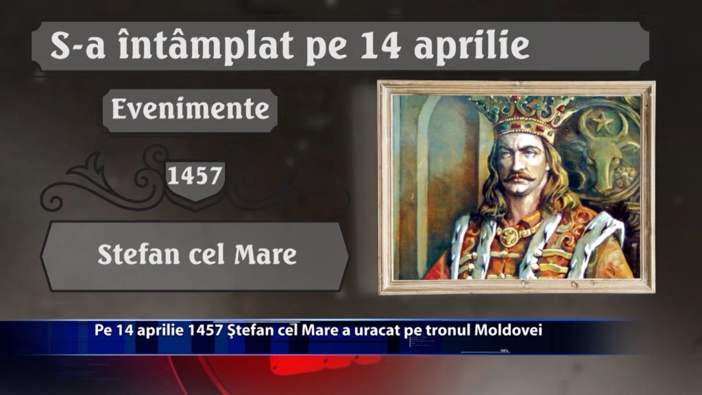 Pe 14 aprilie 1457 Stefan cel Mare a urcat pe tronul Moldovei