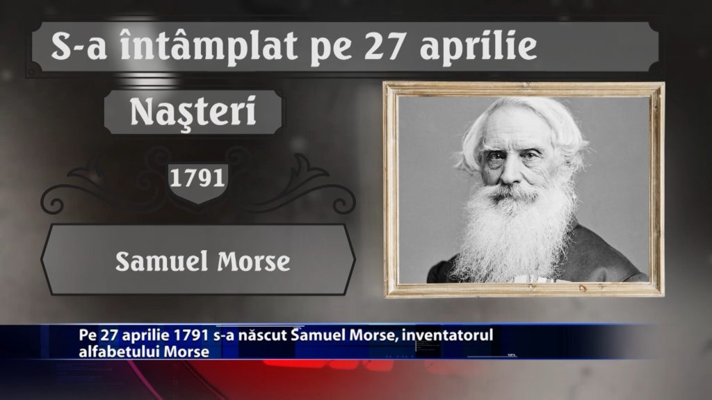 Pe 27 aprilie 1791 s-a nascut Samuel Morse, inventatorul alfabetului Morse