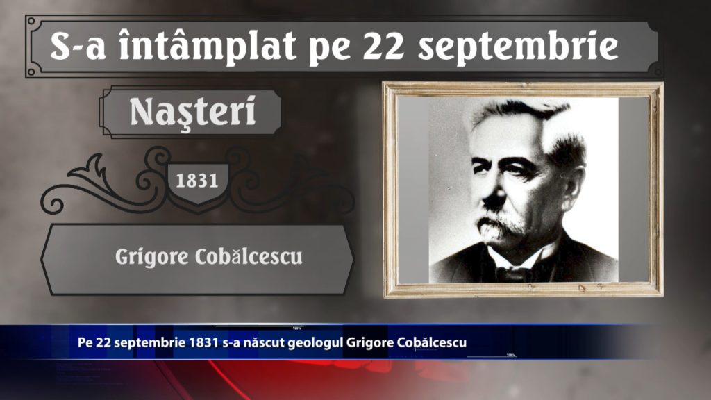Pe 22 septembrie 1831 s-a nascut geologul Grigore Cobalcescu