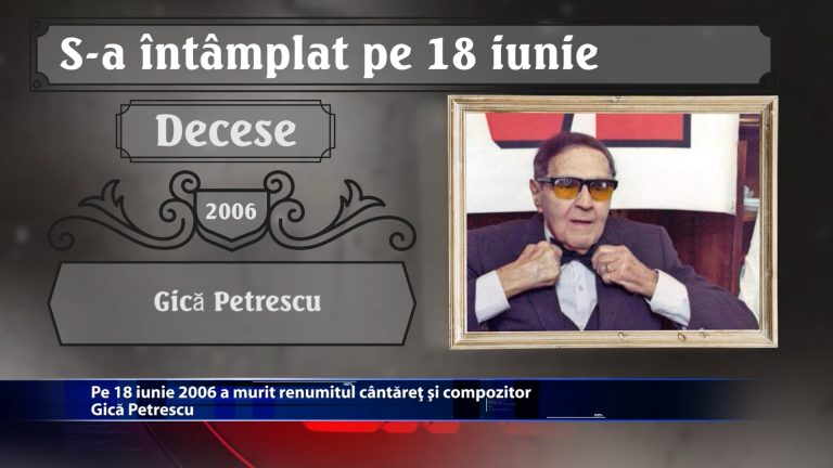 Pe 18 iunie 2006 a murit renumitul cantaret si compozitor Gica Petrescu