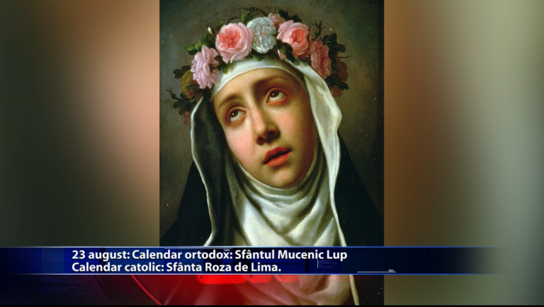 Sfinții zilei: Calendar ortodox: Sf. Muncenic Lup Calendar catolic: Sf. Roza de Lima