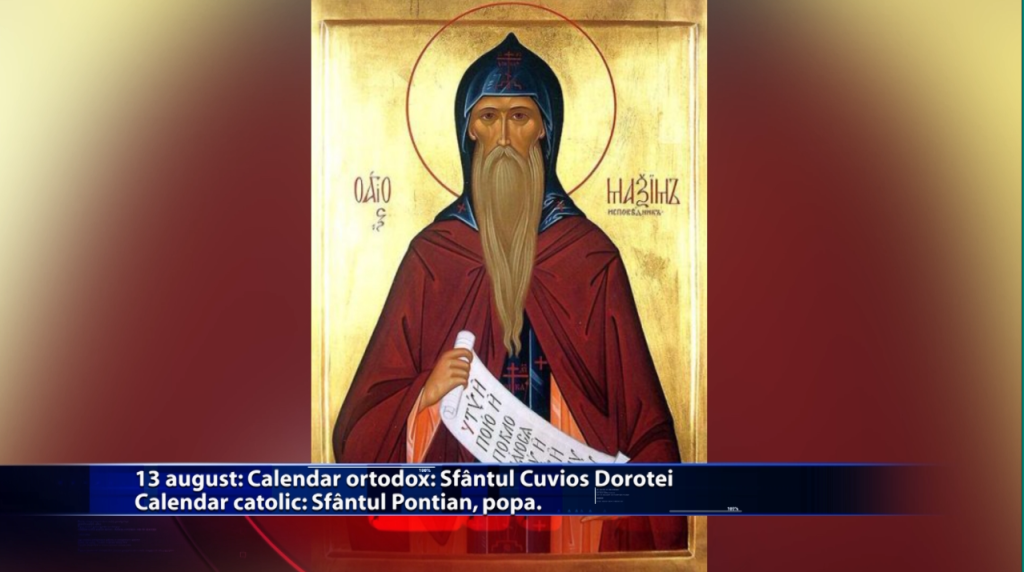 Sfinții zilei: Calendar ortodox: Sf. Cuv. Dorotei Calendar catolic: Sf. Pontian, papa