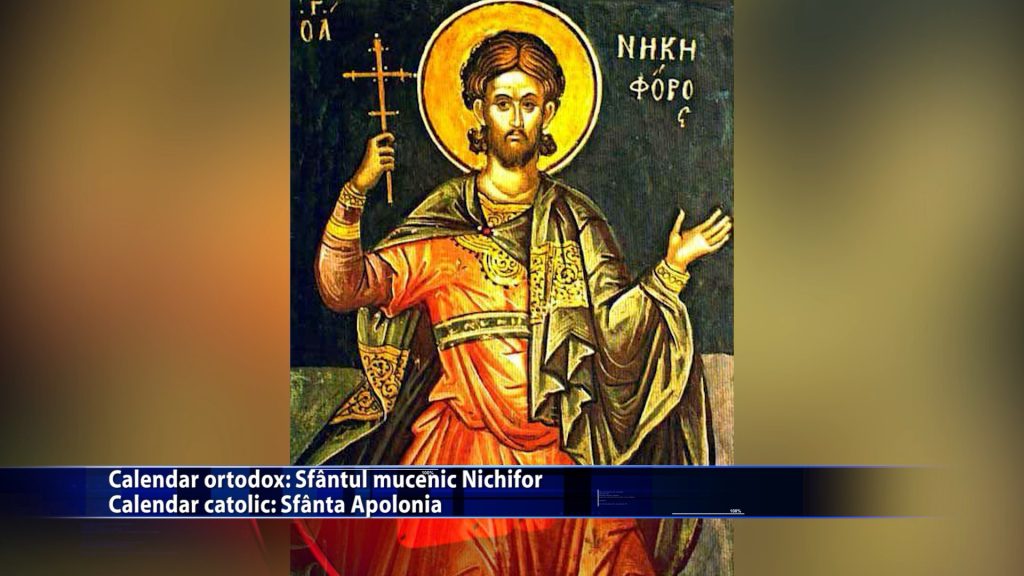09 februarie: Calendar ortodox: Sf. mucenic Nichifor Calendar catolic: Sfanta Apolonia