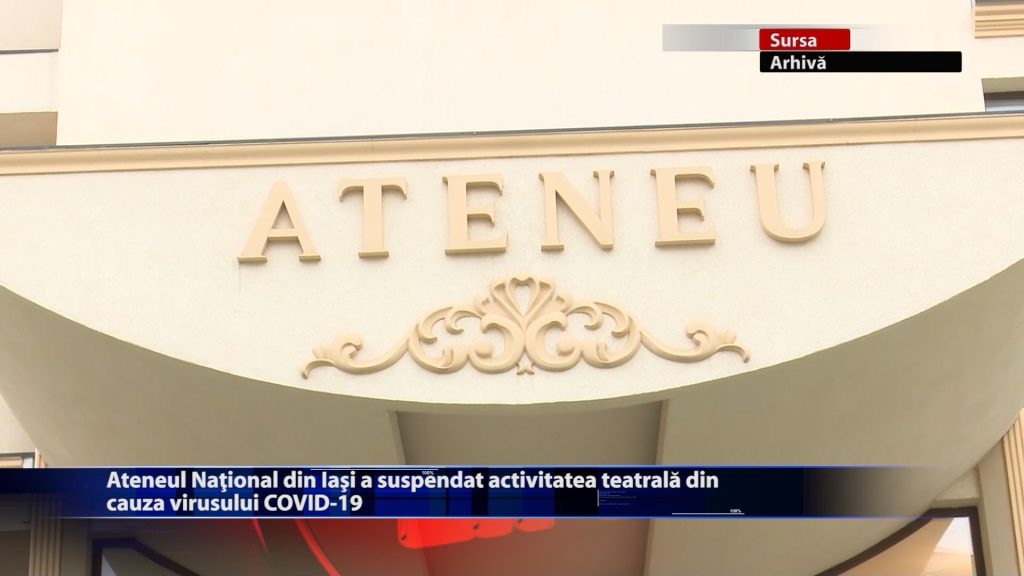 Ateneul National din Iasi a suspendat activitatea teatrala din cauza virusului COVID-19