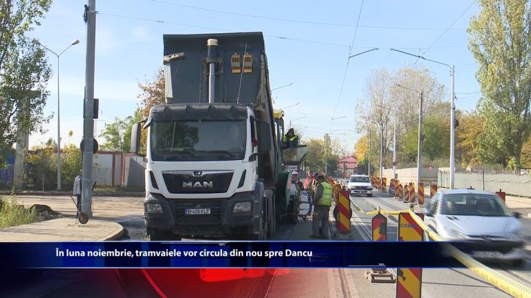 In luna noiembrie, tramvaiele vor circula din nou spre Dancu