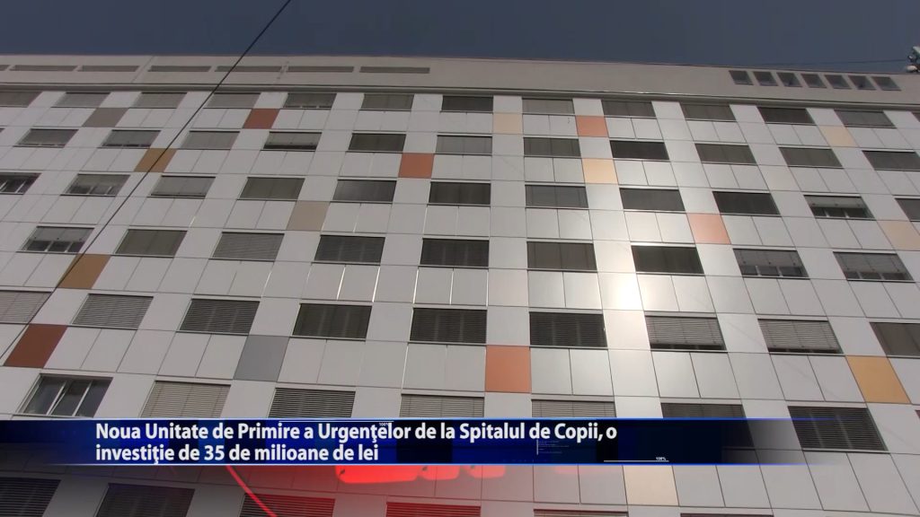 Noua Unitate de Primire a Urgentelor de la Spitalul de Copii, o investitie de 35 de milioane de lei