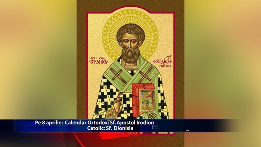 Sfintii zilei: Calendar ortodox: Sf. apostol Irodion Calendar catolic: Sf. Dionisie