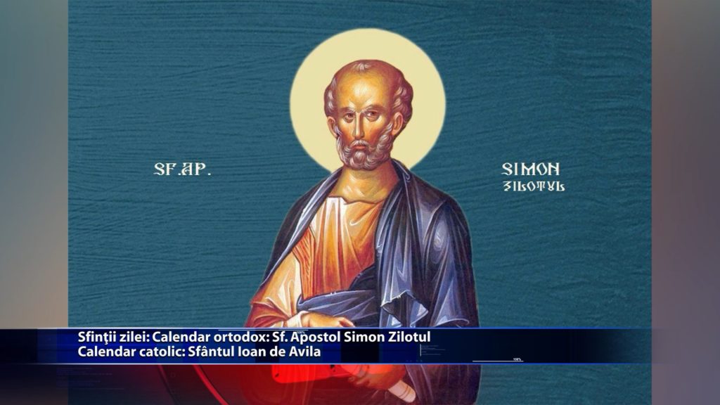 Sfintii zilei: Calendar ortodox: Sf. Apostol Simon Zilotul Calendar catolic: Sfantul Ioan de Ávila