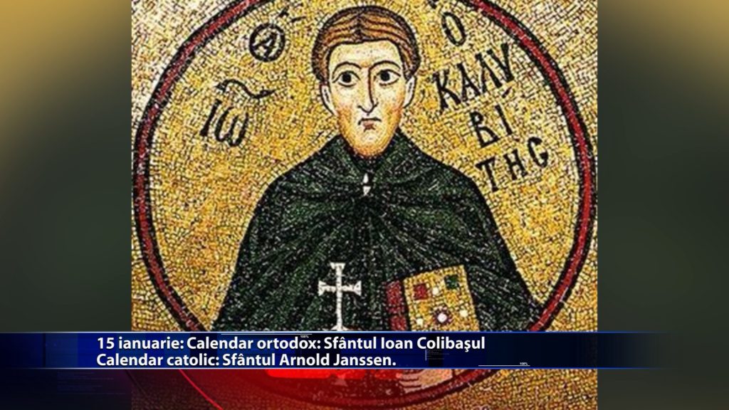 Sfintii zilei: Calendar ortodox: Sf. Ioan Colibasul Calendar catolic: Sf. Arnold Janssen
