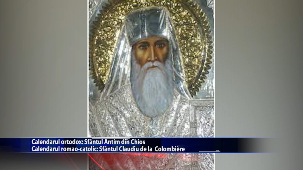 Sfi ntii zilei: Calendarul ortodox: Sfantul Antim din Chios Calenadrul romano – catolic: Sf. Claudiu de la Colombière