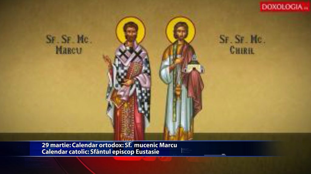 Sfintii zilei: Calendar ortodox: Sf. mucenic Marcu Calendar catolic: Sf. episcop Eustasie