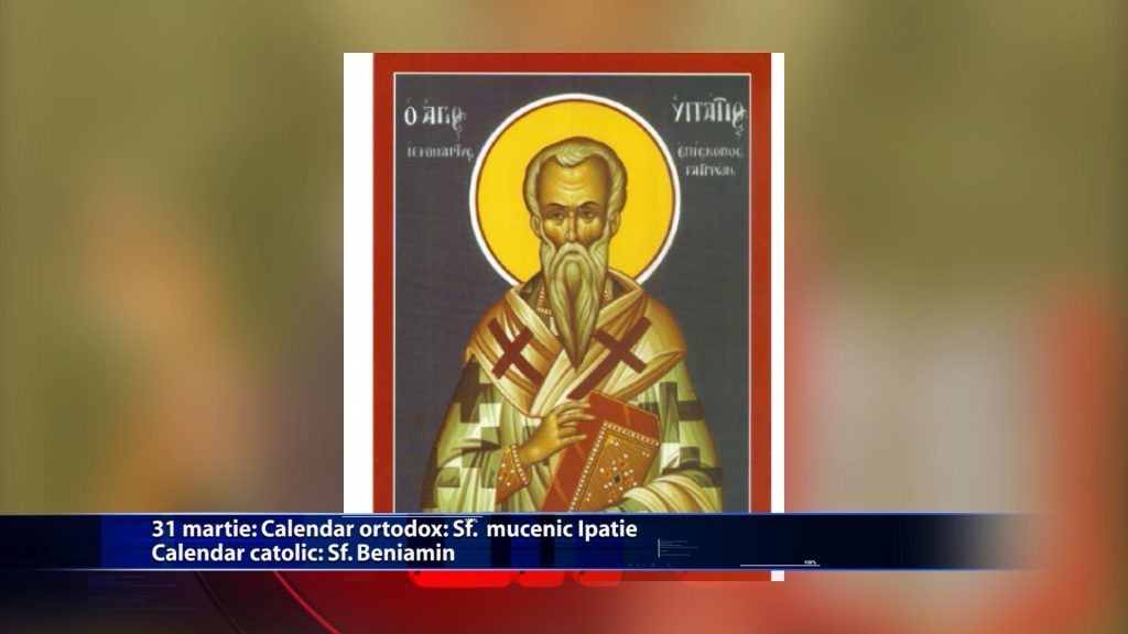 Sfintii zilei: Calendar ortodox: Sf. mucenic Ipatie Calendar catolic: Sf. Beniamin