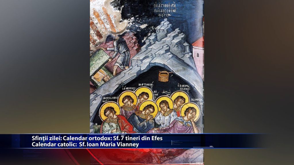 Sfintii zilei: Calendar ortodox: Sfintii 7 tineri din Efes Calendar catolic: Sf. Ioan Maria Vianney