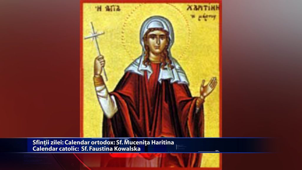 Sfintii zilei Calendar ortodox: Sf. Mucenita Haritina Calendar catolic: Sf. Faustina Kowalska