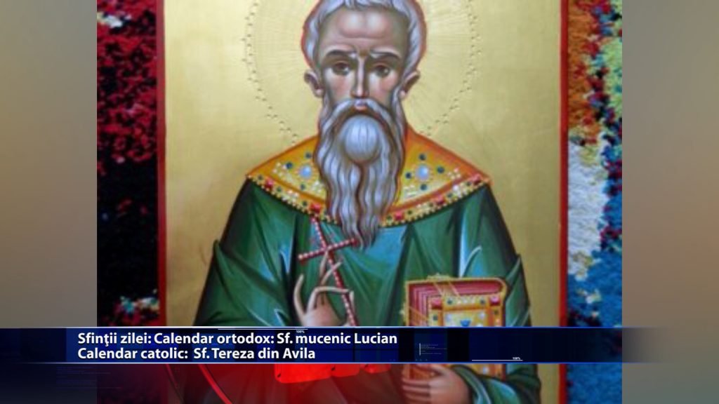 Sfintii zilei: Calendar ortodox: Sf. mucenic Lucian Calendar catolic: Sfanta Tereza din Avila