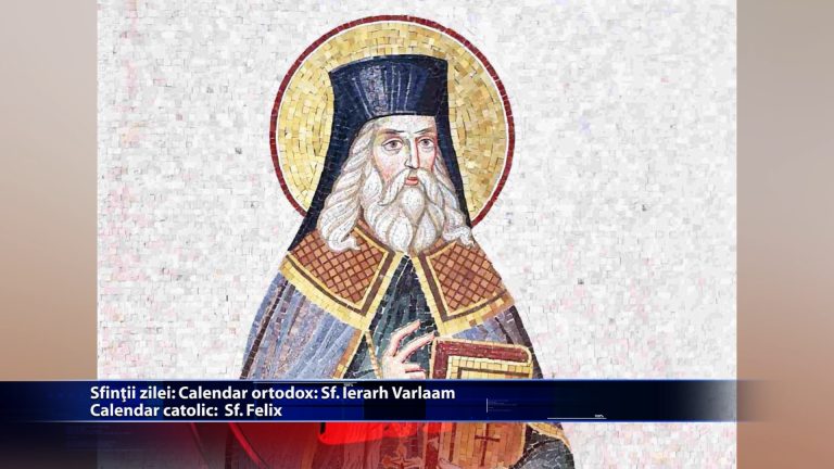 Sfintii zilei: Calendar ortodox: Sf. Ierarh Varlaam Calendar actolic: Sf. Felix