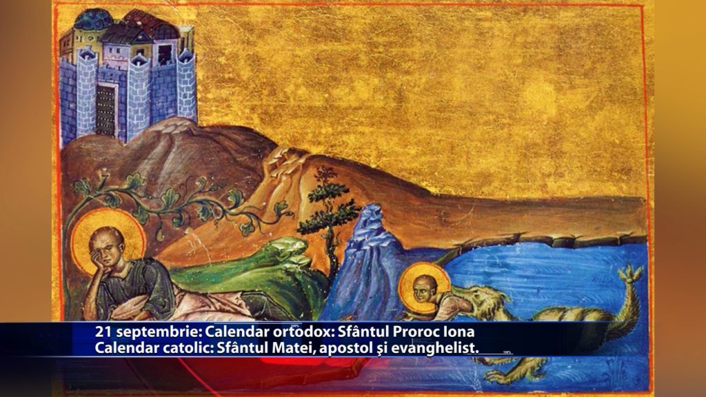 Sfintii zilei: Calendar ortodox: Sfântul Proroc Iona Calendar catolic: Sf. Matei, apostol și evanghelist